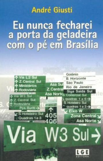 Imagem de Eu Nunca Fecharei A Porta da Geladeira Com O Pé em Brasília