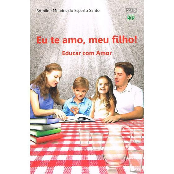 Imagem de Eu Te Amo, Meu Filho! - Educar Com Amor - F.V. LORENZ