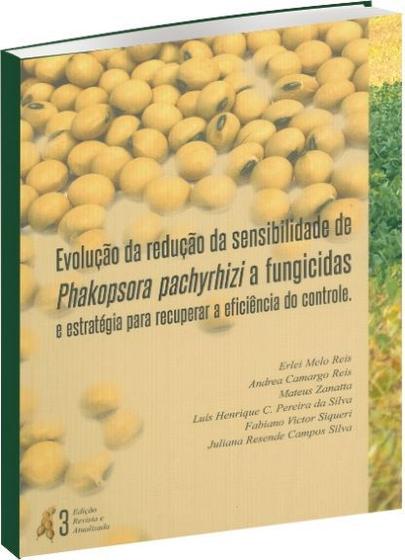 Imagem de Evolução da Redução da Sensibilidade de Phakopsora Pachhyrhizi a Fungicidas e Estratégia para Recuperar a Eficiência do Controle
