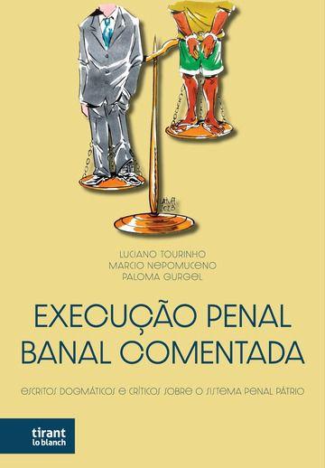 Imagem de Execução Penal Banal Comentada: Escritos Dogmáticos e Críticos sobre o Sistema Penal Pátrio - Tirant Lo Blanch