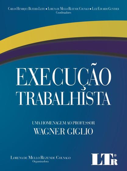 Imagem de Execução Trabalhista: Uma Homenagem ao Professos Wagner Giglio - LTR