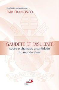 Imagem de Exortação Apostolica do Papa Francisco - Gaudete Et Exsultate - sobre o Chamado À Santidade no Mundo - Paulus