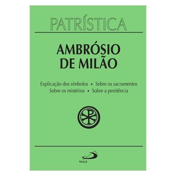 Explicação dos Símbolos | Sobre os Sacramentos | Sobre os Mistérios | Sobre a Penitência - Vol. 5 - S. Ambrósio - Paulus Editora Menor preço em Explicação dos Símbolos | Sobre os Sacramentos | Sobre os Mistérios | Sobre a Penitência - Vol. 5 - S. Ambrósio - Paulus Editora
