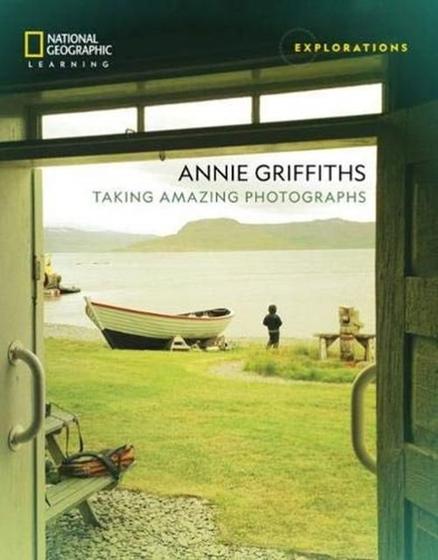 Imagem de Explorations - Annie Griffiths - Taking Amazing Photographs - National Geographic Learning - Cengage