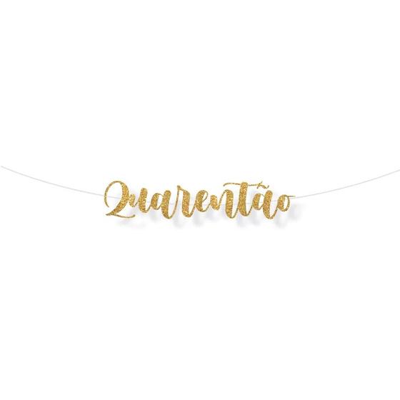 Imagem de Faixa decorativa "Quarentao" Glitter Ouro - 1 unidade - Cromus - Rizzo