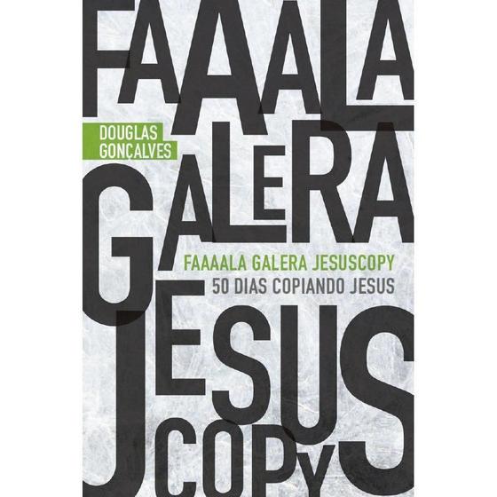 Imagem de Fala Galera Jesuscopy - 50 Dias Copiando Jesus - Douglas Gonçalves - 4994