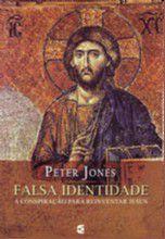 Imagem de Falsa identidade - a conspiracao para reinventar jesus - EDITORA CULTURA CRISTA