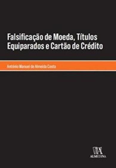 Imagem de Falsificação De Moeda, Títulos Equiparados e Cartão De Crédito - ALMEDINA BRASIL