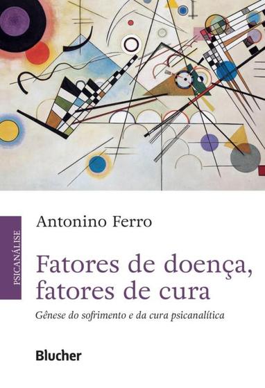 Imagem de Fatores de doenca, fatores de cura - genese do sofrimento e da cura psicanalitica - EDGARD BLUCHER