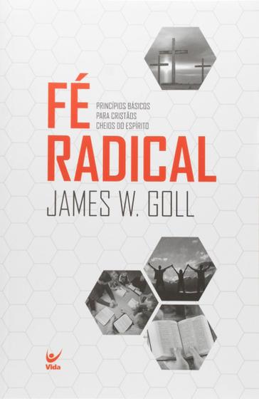 Imagem de Fé Radical Princípios Básicos para Cristãos Cheios de Espírito - Vida