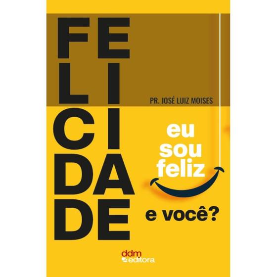 Imagem de Felicidade ( Pr. José Luiz Moises ) - DDM Editora