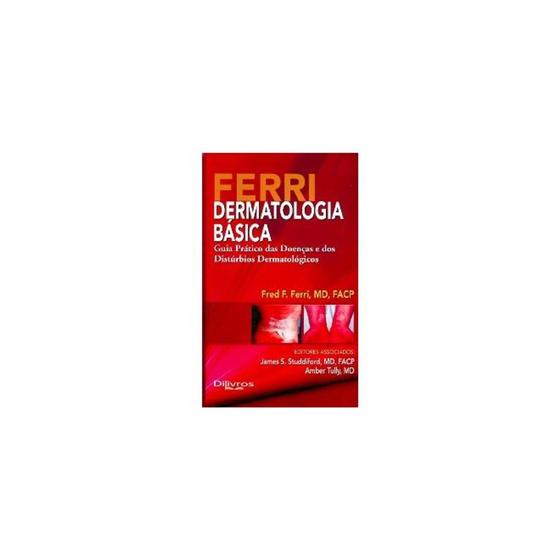 Imagem de Ferri Dermatologia Básica - Guia Prático das Doenças e dos Distúrbios Dermatológicos