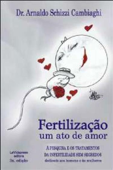 Imagem de Fertilizacao um ato de amor - a pesquisa e os tratamentos da infertilidade - LAVIDAPRESS