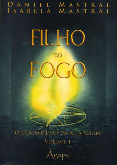 Filho do Fogo Volume 1, Daniel Mastral - Ágape - Outros Livros ...