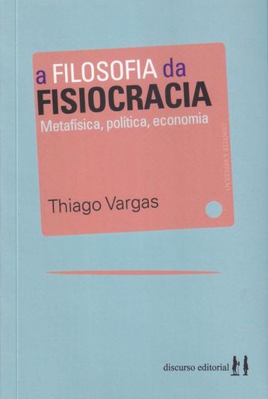 Imagem de Filosofia Da Fisiocracia, A : Metafísica, política, economia - DISCURSO EDITORIAL - ALMEDINA