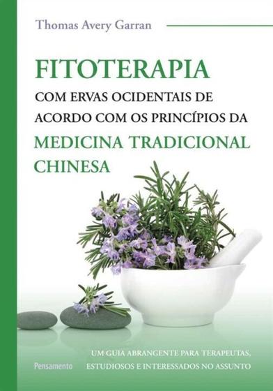 Imagem de Fitoterapia Com Ervas Ocidentais de Acordo Com os Princípios da Medicina Tradicional Chinesa