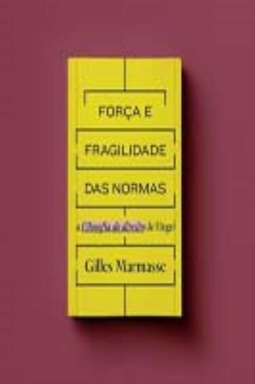 Imagem de Força e Fragilidade das Normas - A Filosofia do Direito de Hegel - 01Ed/23 - ELEFANTE EDITORA