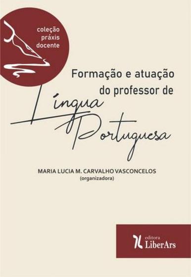 Imagem de Formação e Atuação do Professor de Língua Portuguesa - LIBER ARS