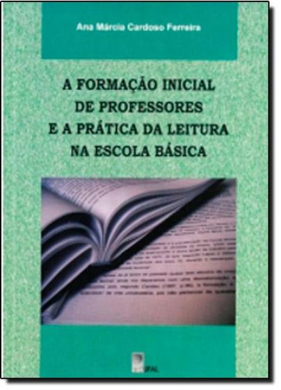 Imagem de Formação Inicial de Professores e a Prática da Leitura na Escola Básica, A