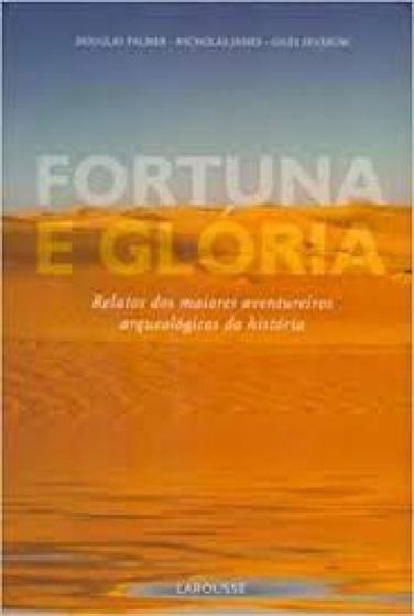 Imagem de Fortuna e gloria - relatos dos maiores aventureiros arqueologicos - LAROUSSE - LAFONTE