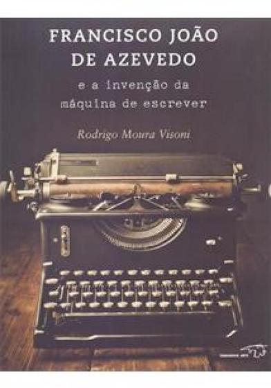 Imagem de Francisco João de Azevedo e a Invenção da Máquina de Escrever - TAMANDUA