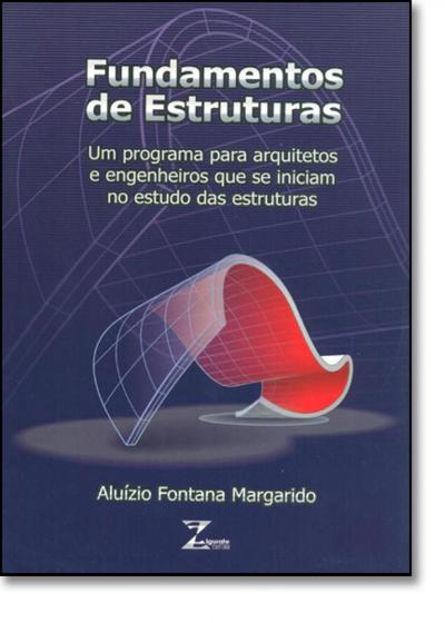 Imagem de Fundamentos de Estruturas: Um Programa Para Arquitetos e Engenheiros - ZIGURATE EDITORA COMERCIO LTDA