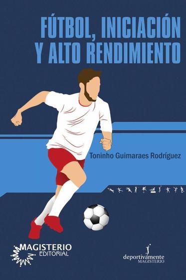 Imagem de Futbol, iniciación y alto rendimiento - COOPERATIVA EDITORIAL MAGISTERIO