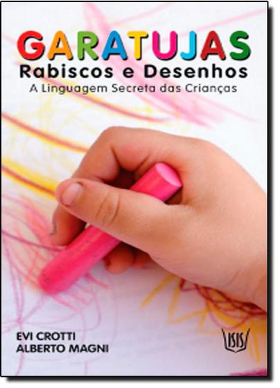 Garatujas: Rabiscos e Desenhos - A Linguagem Secreta das Crianças ...
