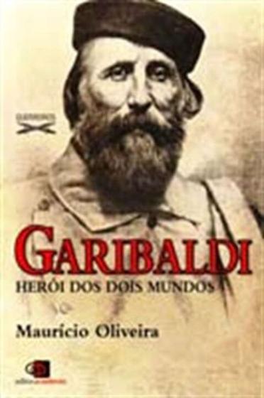 Imagem de Garibaldi - Herói dos Dois Mundos