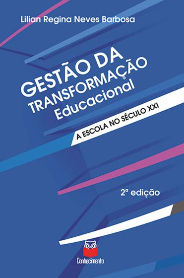 Imagem de Gestão da Transformação Educacional - A Escola no Século XXI - Conhecimento Editora