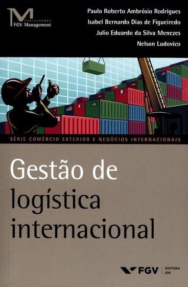 Imagem de Gestão de Logística Internacional - Série Comércio Exterior e Negócios Internacionais - Fgv