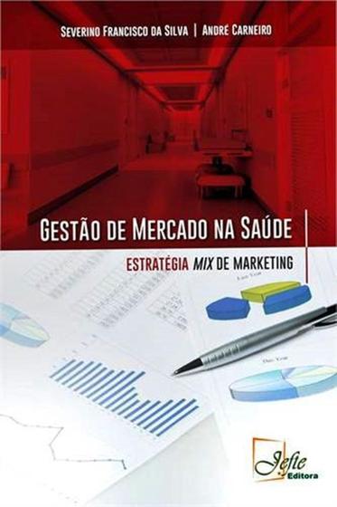 Gestão De Mercado Na Saúde - Estratégia MIX De Marketing - - Jefte Livros