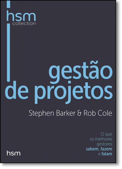 Menor preço em Gestão de Projetos: O que os Melhores Gestores Sabem, Fazem e Falam - Coleção Hsm Collection