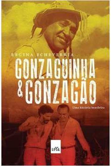 Imagem de Gonzaguinha e gonzagão - uma história brasileira - regina echeverria