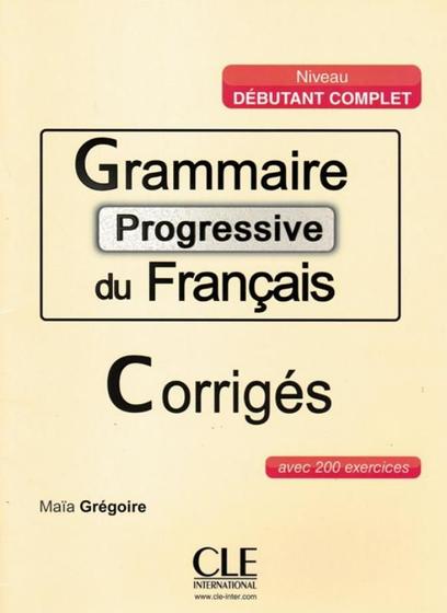 Imagem de GRAMMAIRE PROGRESSIVE DU FRANCAIS - NIVEAU DEBUTANT - CORRIGES COMPLET - 3ª ED - CLE INTERNATIONAL - PARIS