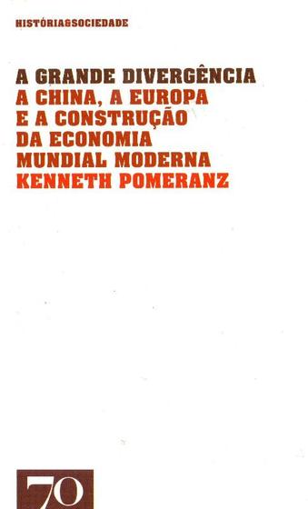 Imagem de Grande Divergencia - A China, A Europa E A Formacao Da Economia Mundial Moderna, A - EDICOES 70