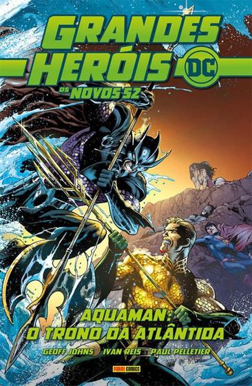 Grandes Heróis DC: Os Novos 52 Vol. 26 - Aquaman: O Trono Da Atlântida - DC Comics