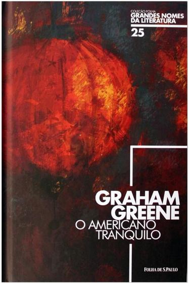 Imagem de Grandes Nomes da Literatura: Grahan Greene - O Americano Tranquilo - Folha de São Paulo