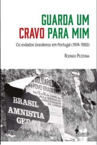 Imagem de Guarda um cravo para mim: os exilados brasileiros em Portugal (1974-1982) - ALAMEDA