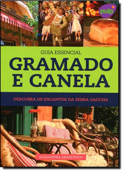 Guia Essencial Gramado E Canela Descubra Os Encantos Da Serra Gaúcha