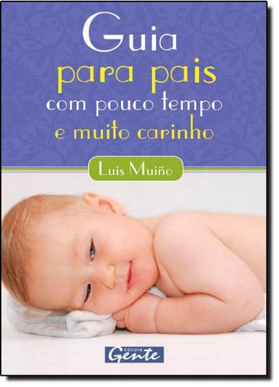 Imagem de Guia Para Pais: Com Pouco Tempo e Muito Carinho - GENTE