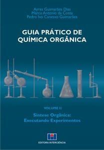 Imagem de Guia Prático de Química Orgânica: Síntese Orgânica: Executando Experimentos (Volume 2)