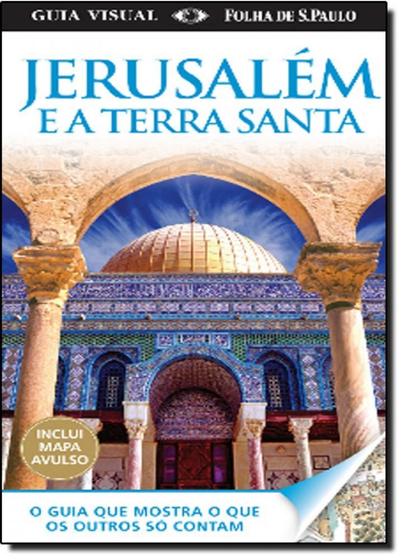 Imagem de Guia Visual Jerusalém e a Terra Santa: O Guia Que Mostra o Que os Outros Só Contam