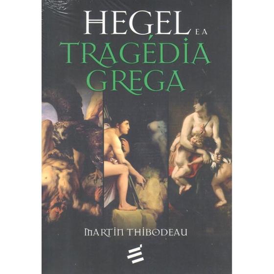 Imagem de Hegel e a Tragédia Grega ( Martin Thibodeau )