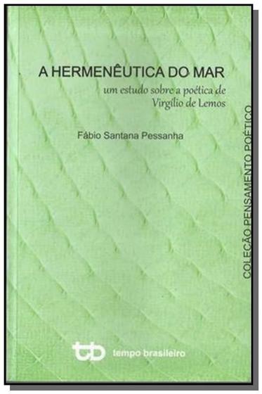 Imagem de Hermenêutica do Mar, A: Um Estudo Sobre a Poética de Virgílio de Lemosnto Poético - Tempo Brasileiro - Pensamento