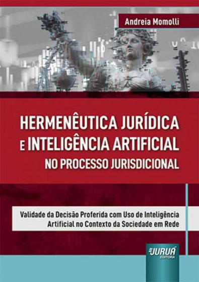 Imagem de Hermenêutica jurídica e inteligência artificial no processo jurisdicional