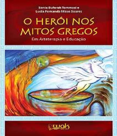 Imagem de Herói nos Mitos Gregos, O: Em Arteterapia e Educação - WAK
