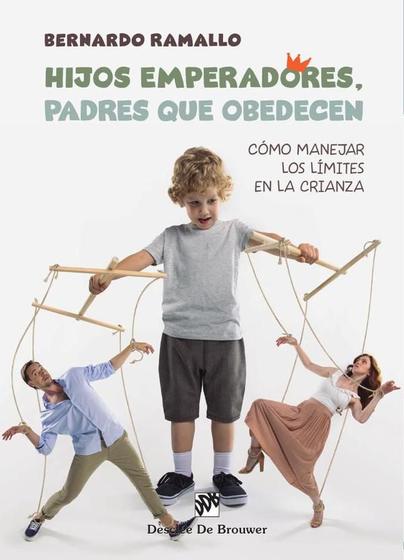 Imagem de Hijos emperadores, padres que obedecen: Cómo manejar los límites en la crianza - Desclée De Brouwer