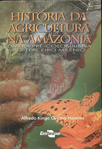 Imagem de História da Agricultura na Amazônia, da Era Pré-Colombiana ao Terceiro Milênio - Embrapa