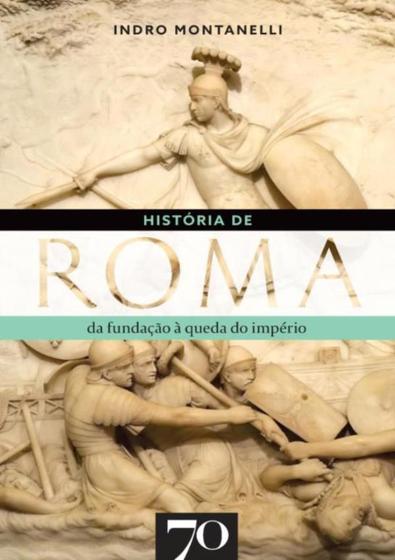 Imagem de Historia De Roma - Da Fundacao A Queda Do Imperio - EDICOES 70 